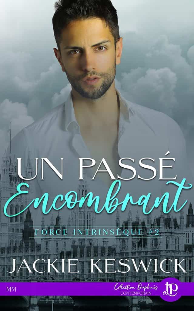 Force intrinsèque #2 : Un passé encombrant , romance m/m de Jackie Keswick